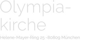 Olympia- kirche   Helene-Mayer-Ring 25 -80809 München